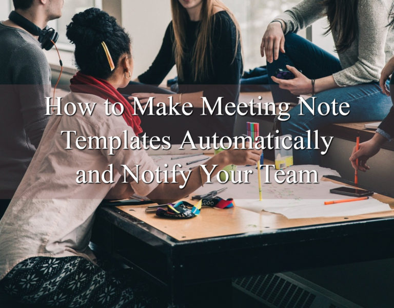 How To Make Meeting Note Templates Automatically And Notify Your Team 